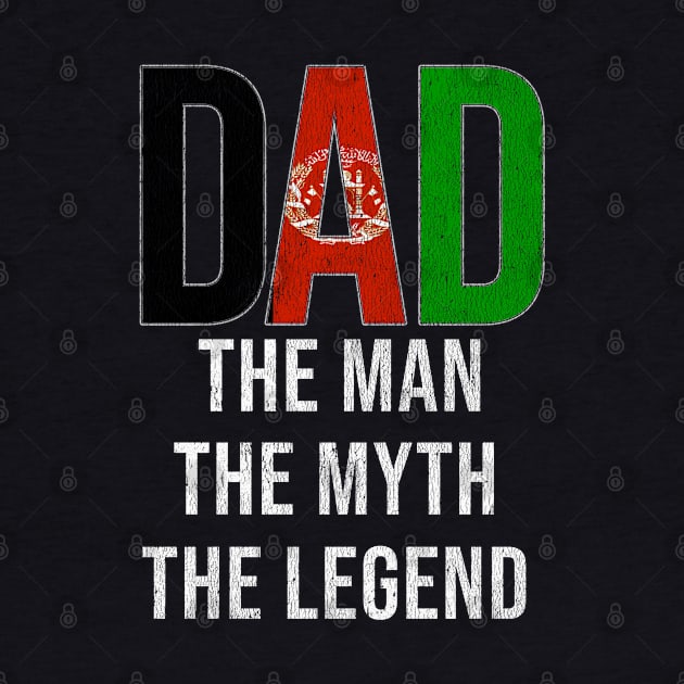 Afghanistan Dad The Man The Myth The Legend - Gift for Afghanistani Dad With Roots From by Country Flags